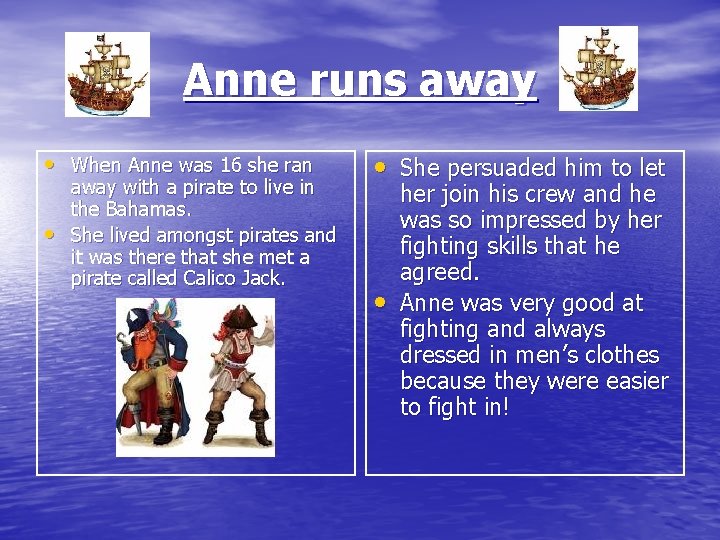 Anne runs away • When Anne was 16 she ran • away with a