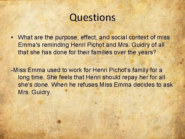 Questions • What are the purpose, effect, and social context of miss Emma's reminding