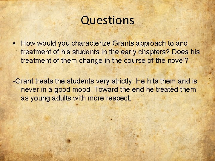 Questions • How would you characterize Grants approach to and treatment of his students