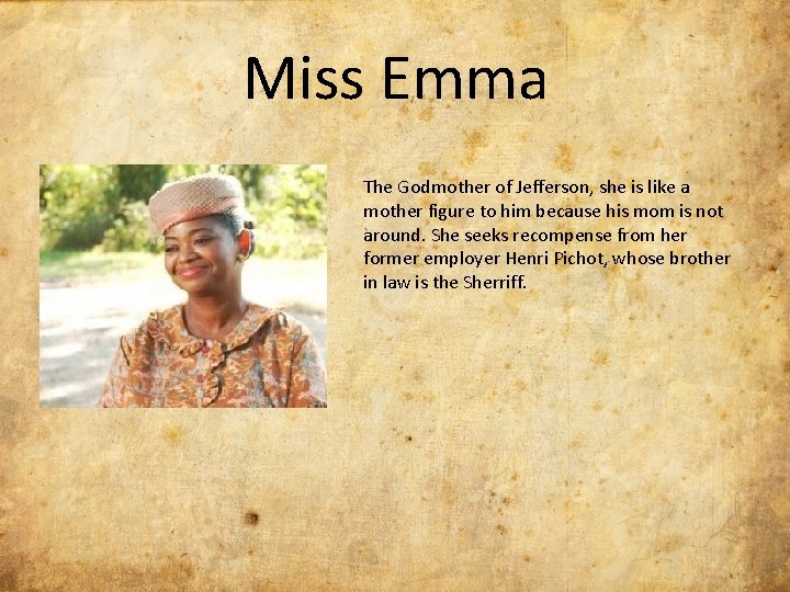 Miss Emma The Godmother of Jefferson, she is like a mother figure to him