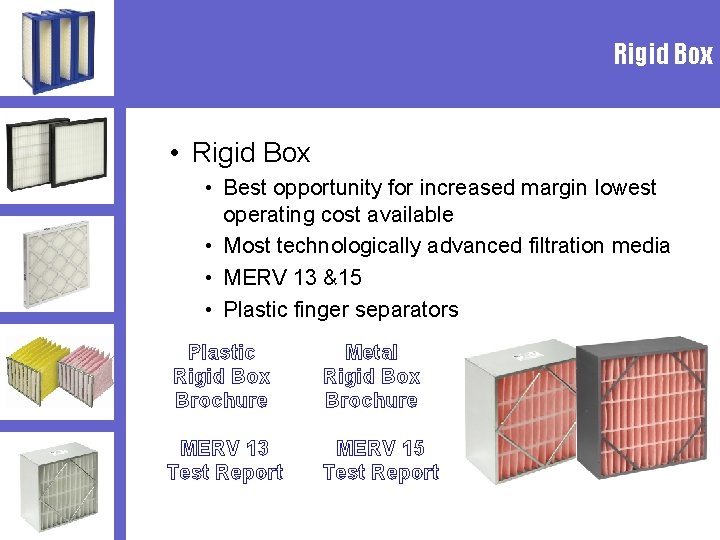 Rigid Box • Rigid Box • Best opportunity for increased margin lowest operating cost