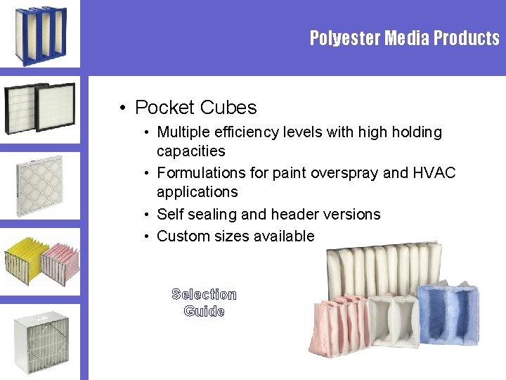 Polyester Media Products • Pocket Cubes • Multiple efficiency levels with high holding capacities