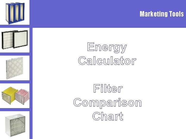 Marketing Tools Energy Calculator Filter Comparison Chart 