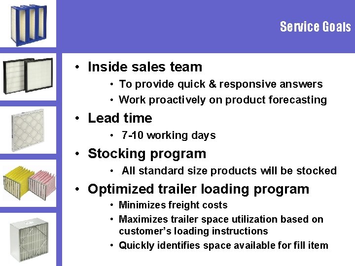 Service Goals • Inside sales team • To provide quick & responsive answers •