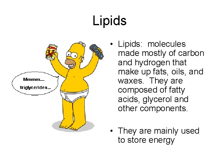 Lipids • Lipids: molecules made mostly of carbon and hydrogen that make up fats,