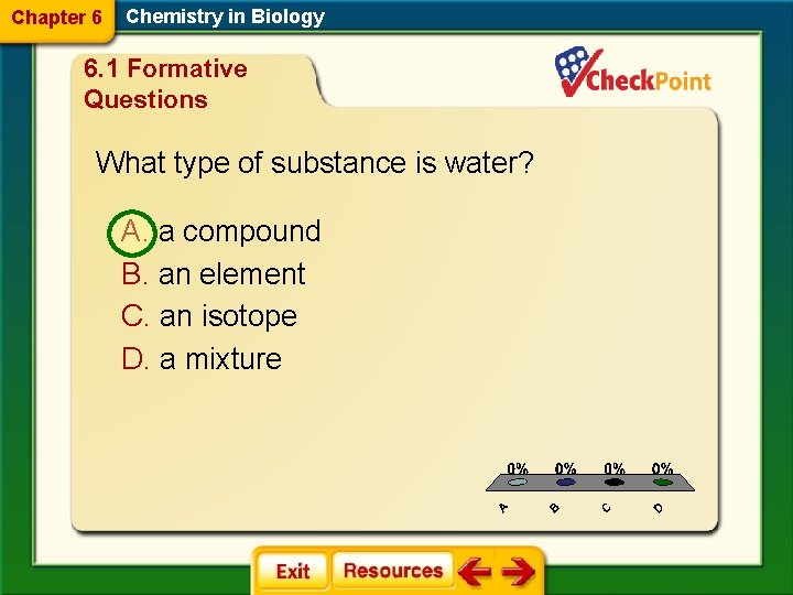 Chapter 6 Chemistry in Biology 6. 1 Formative Questions What type of substance is