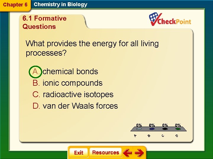 Chapter 6 Chemistry in Biology 6. 1 Formative Questions What provides the energy for