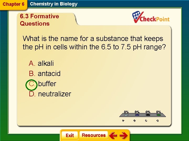 Chapter 6 Chemistry in Biology 6. 3 Formative Questions What is the name for