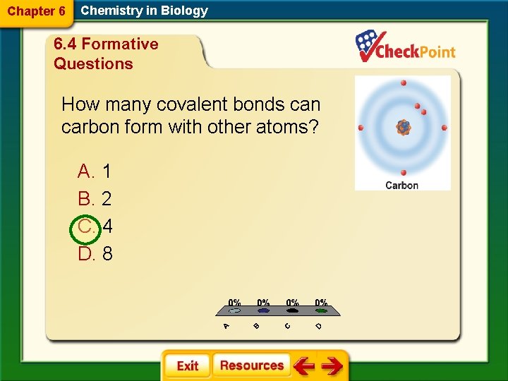 Chapter 6 Chemistry in Biology 6. 4 Formative Questions How many covalent bonds can