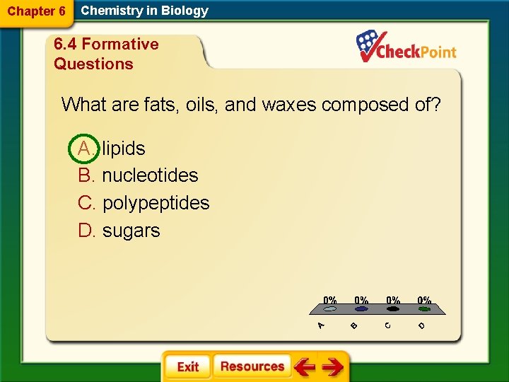 Chapter 6 Chemistry in Biology 6. 4 Formative Questions What are fats, oils, and