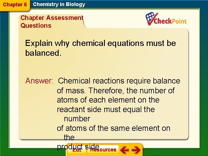 Chapter 6 Chemistry in Biology Chapter Assessment Questions Explain why chemical equations must be