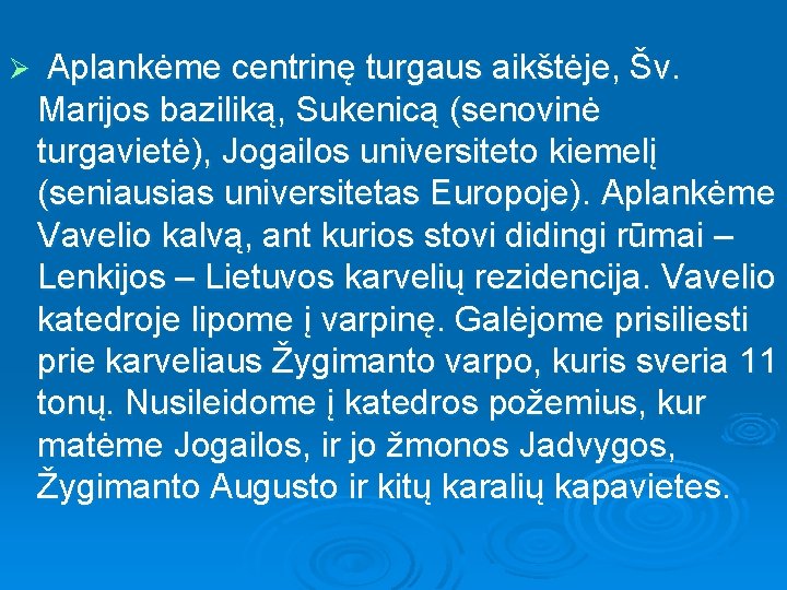 Ø Aplankėme centrinę turgaus aikštėje, Šv. Marijos baziliką, Sukenicą (senovinė turgavietė), Jogailos universiteto kiemelį