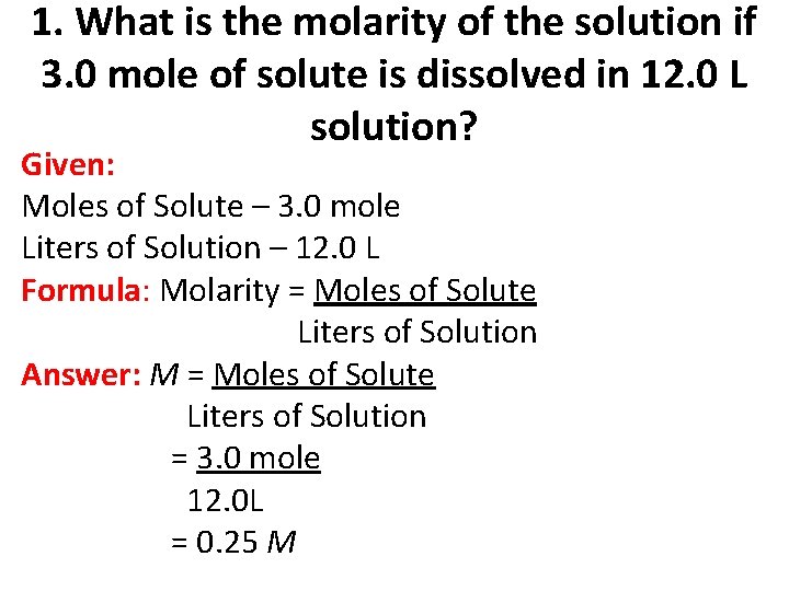 1. What is the molarity of the solution if 3. 0 mole of solute