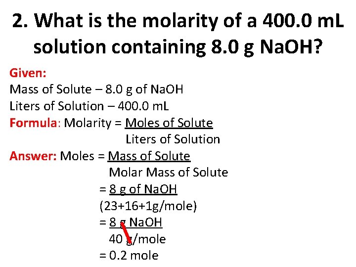 2. What is the molarity of a 400. 0 m. L solution containing 8.