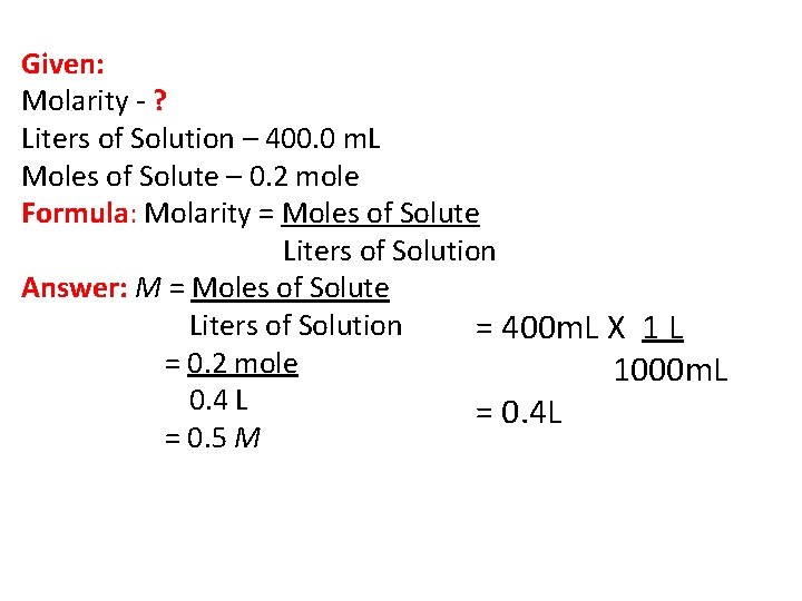 Given: Molarity - ? Liters of Solution – 400. 0 m. L Moles of