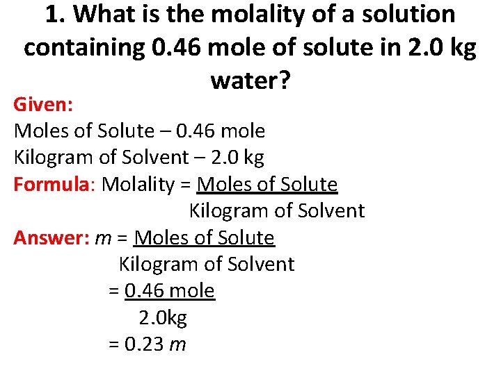 1. What is the molality of a solution containing 0. 46 mole of solute