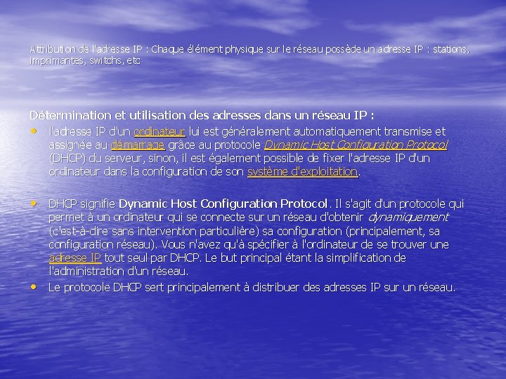 Attribution de l’adresse IP : Chaque élément physique sur le réseau possède un adresse