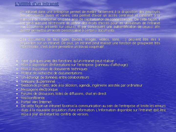L'utilité d'un intranet Un intranet dans une entreprise permet de mettre facilement à la