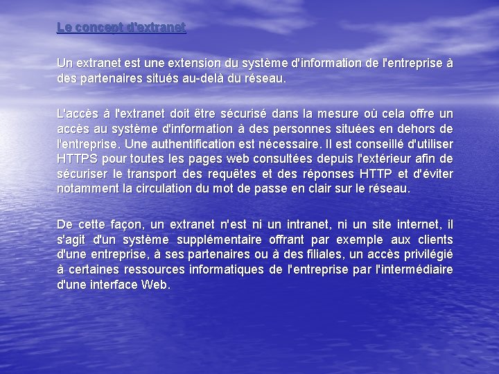 Le concept d'extranet Un extranet est une extension du système d'information de l'entreprise à