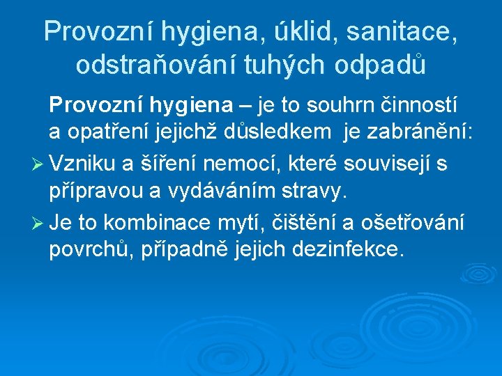 Provozní hygiena, úklid, sanitace, odstraňování tuhých odpadů Provozní hygiena – je to souhrn činností