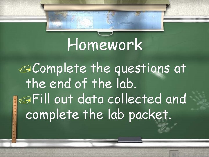 Homework /Complete the questions at the end of the lab. /Fill out data collected
