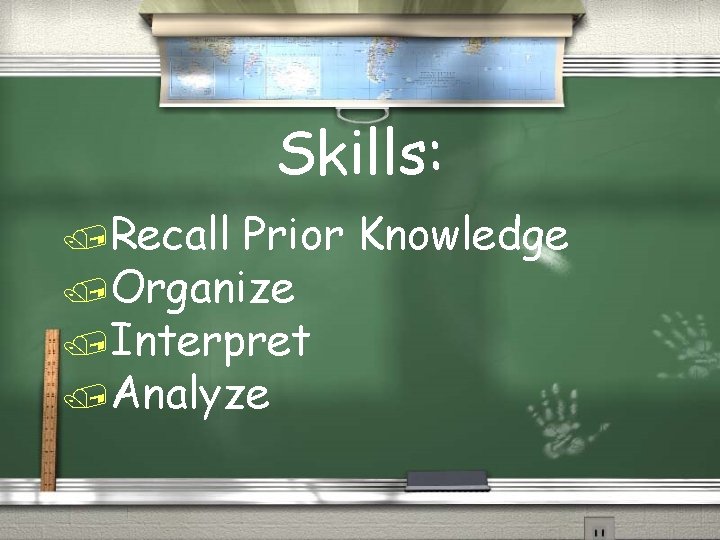 Skills: /Recall Prior Knowledge /Organize /Interpret /Analyze 