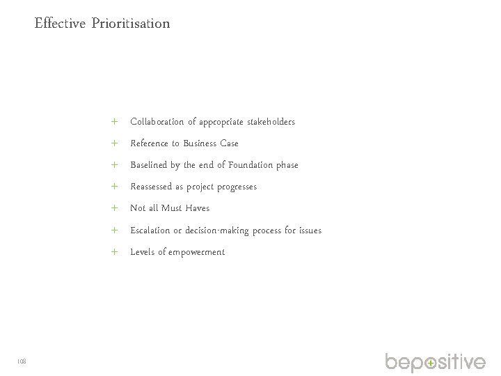 Effective Prioritisation Collaboration of appropriate stakeholders Reference to Business Case Baselined by the end