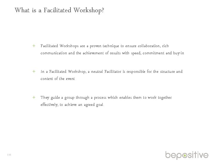 What is a Facilitated Workshop? Facilitated Workshops are a proven technique to ensure collaboration,