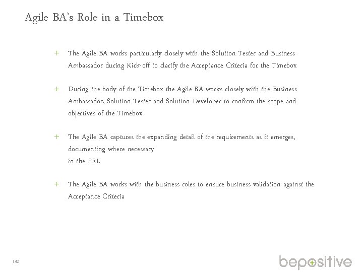 Agile BA’s Role in a Timebox The Agile BA works particularly closely with the