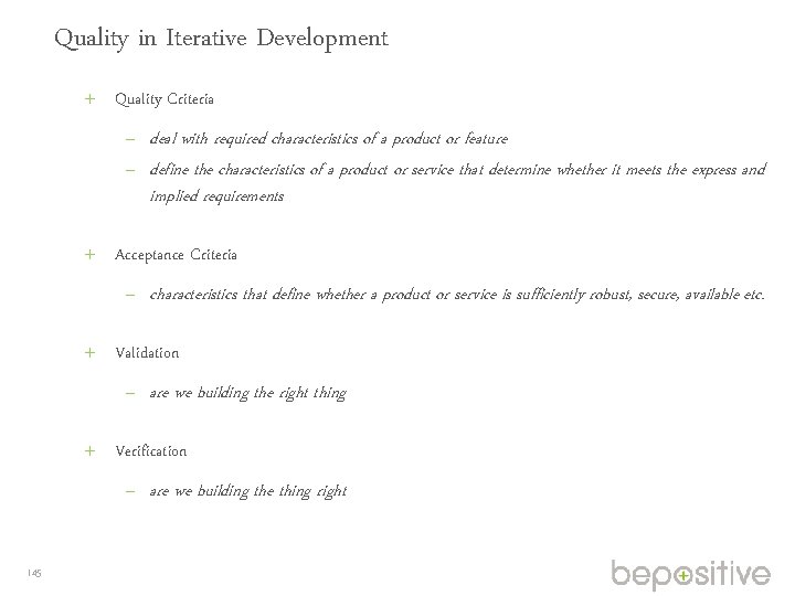 Quality in Iterative Development Quality Criteria – deal with required characteristics of a product