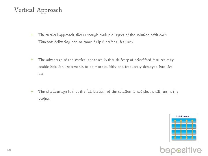 Vertical Approach The vertical approach slices through multiple layers of the solution with each