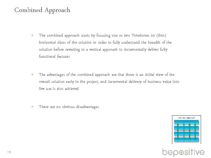 Combined Approach The combined approach starts by focusing one or two Timeboxes on (thin)