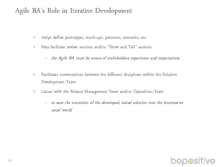 Agile BA’s Role in Iterative Development Helps define prototypes, mock-ups, personas, scenarios, etc. May