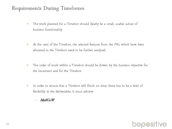 Requirements During Timeboxes The work planned for a Timebox should ideally be a small,