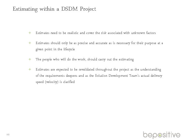 Estimating within a DSDM Project Estimates need to be realistic and cover the risk