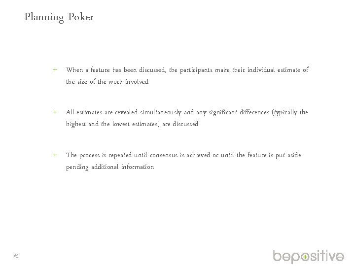 Planning Poker When a feature has been discussed, the participants make their individual estimate