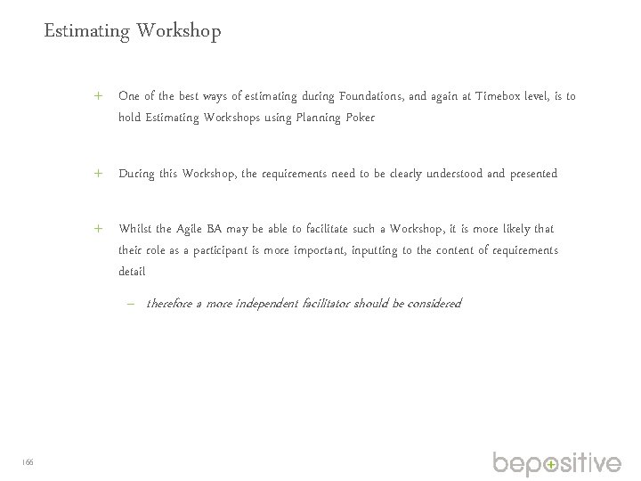Estimating Workshop One of the best ways of estimating during Foundations, and again at