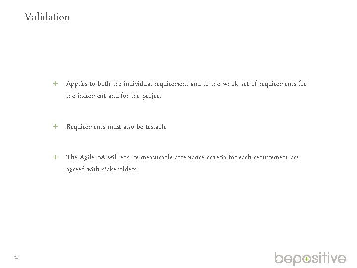 Validation Applies to both the individual requirement and to the whole set of requirements