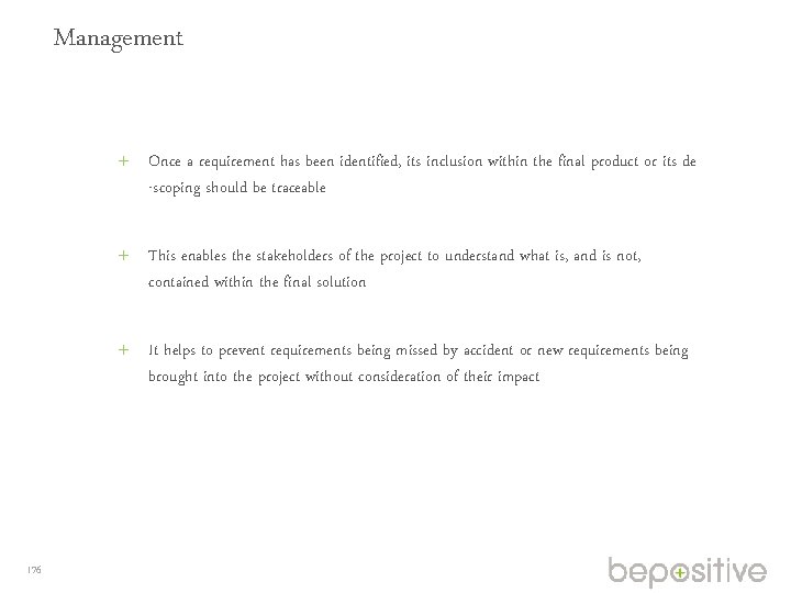 Management Once a requirement has been identified, its inclusion within the final product or