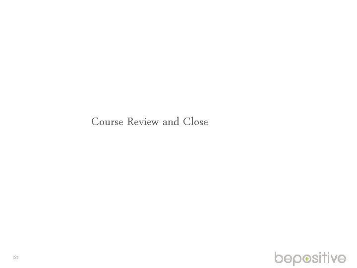 Course Review and Close 182 