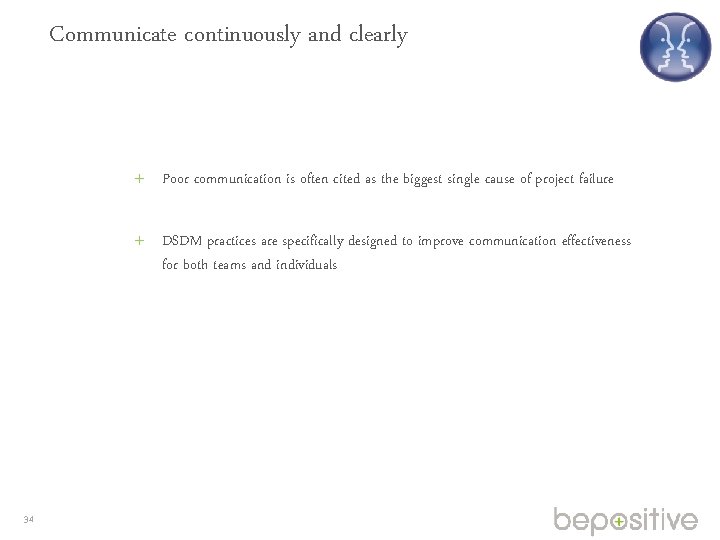 Communicate continuously and clearly Poor communication is often cited as the biggest single cause