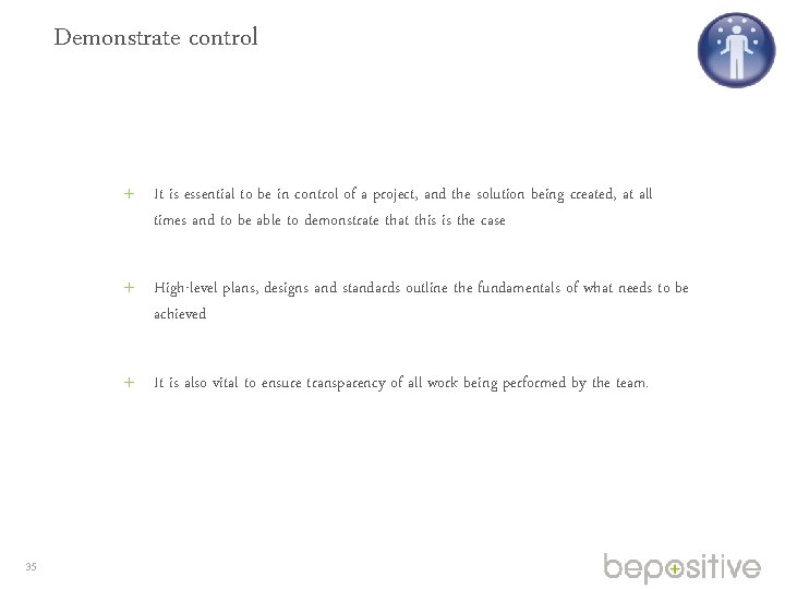 Demonstrate control It is essential to be in control of a project, and the