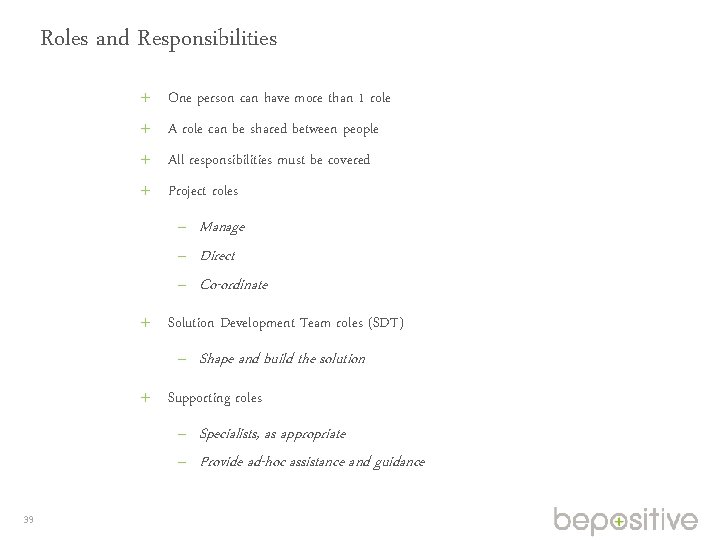 Roles and Responsibilities One person can have more than 1 role A role can