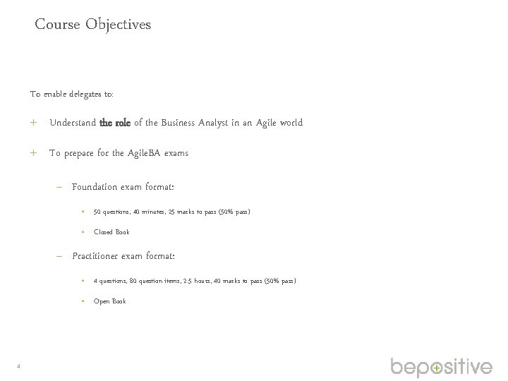 Course Objectives To enable delegates to: Understand the role of the Business Analyst in