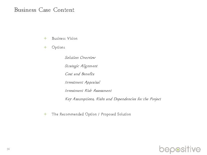 Business Case Content Business Vision Options Solution Overview Strategic Alignment Cost and Benefits Investment