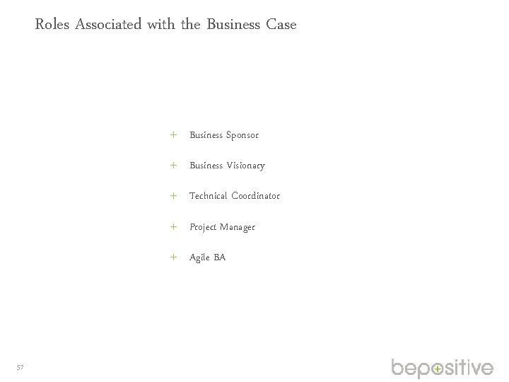 Roles Associated with the Business Case Business Sponsor Business Visionary Technical Coordinator Project Manager