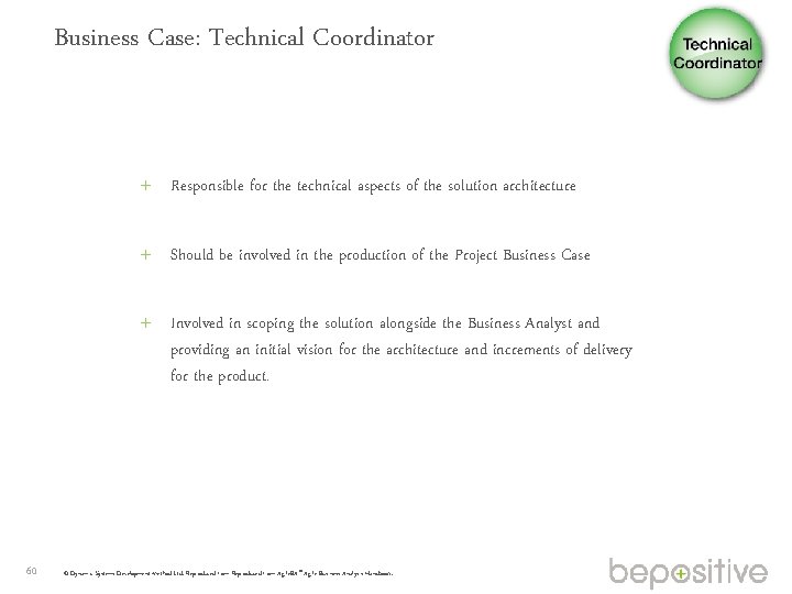 Business Case: Technical Coordinator Responsible for the technical aspects of the solution architecture Should