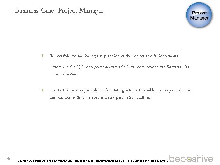Business Case: Project Manager Responsible for facilitating the planning of the project and its