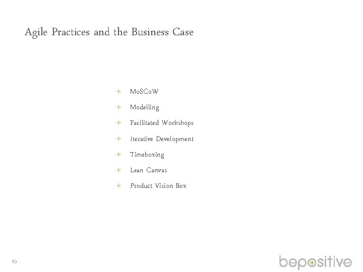 Agile Practices and the Business Case Mo. SCo. W Modelling Facilitated Workshops Iterative Development