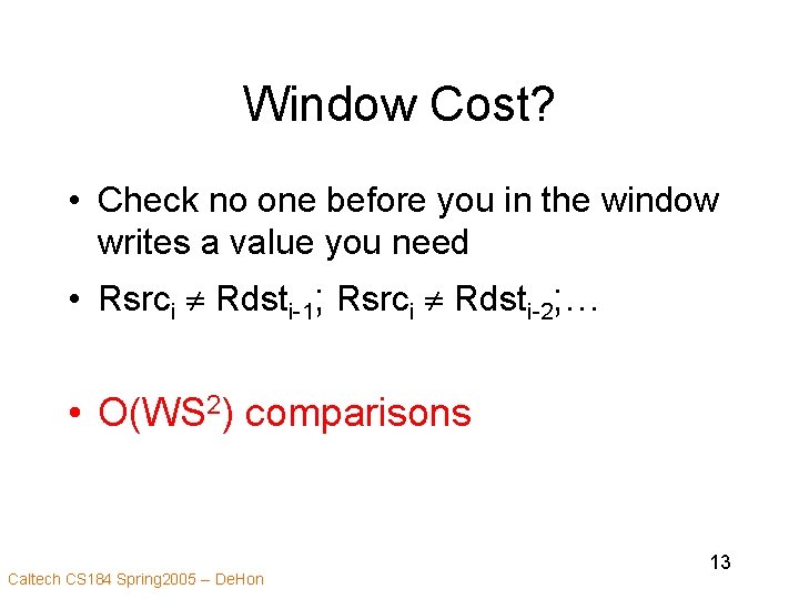 Window Cost? • Check no one before you in the window writes a value